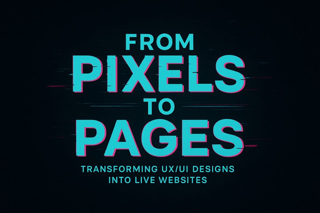 Glitch-styled dark aesthetic banner with teal and magenta text reading “From Pixels to Pages” and “Transforming UX/UI Designs into Live Websites,” matching the visual branding style of Dark Horse Virtue.