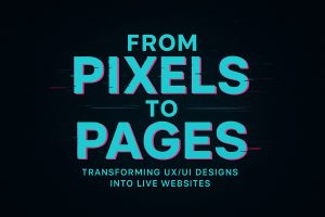 Glitch-styled dark aesthetic banner with teal and magenta text reading “From Pixels to Pages” and “Transforming UX/UI Designs into Live Websites,” matching the visual branding style of Dark Horse Virtue.